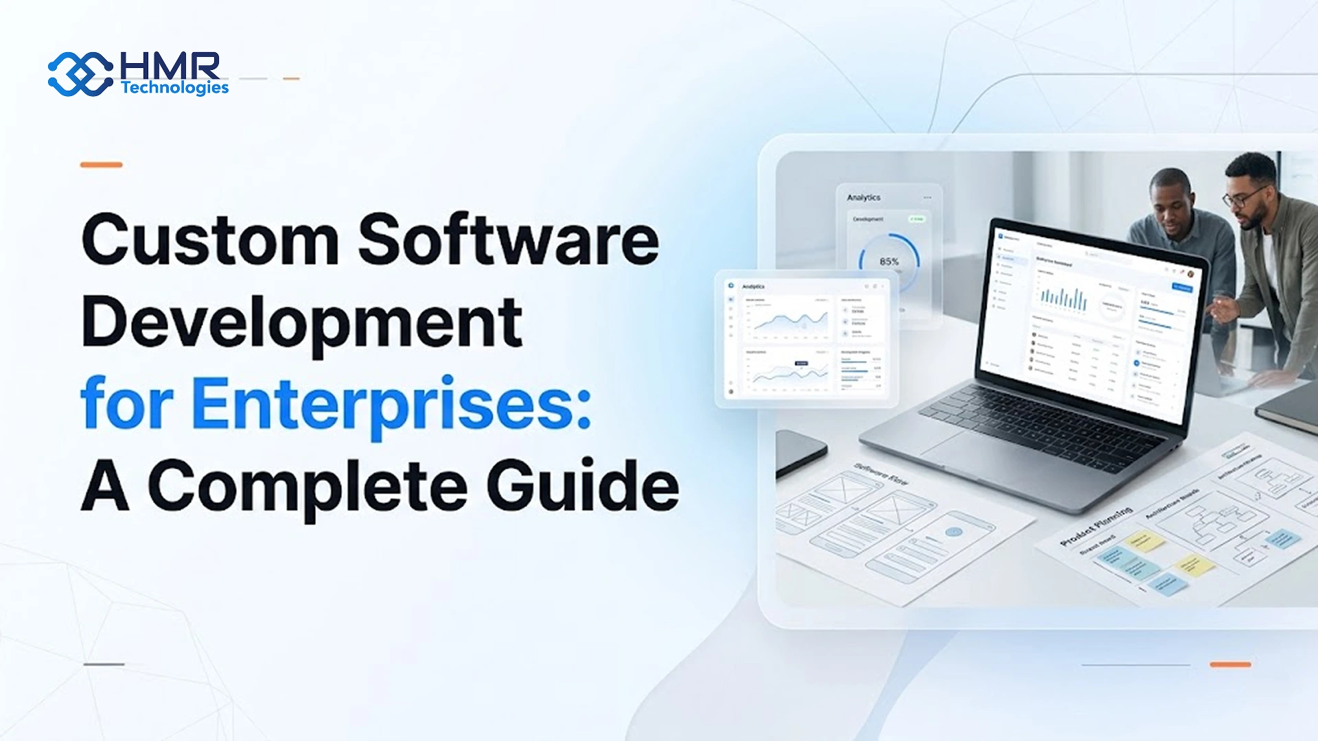Custom Software Development for Enterprises: A Complete Guide