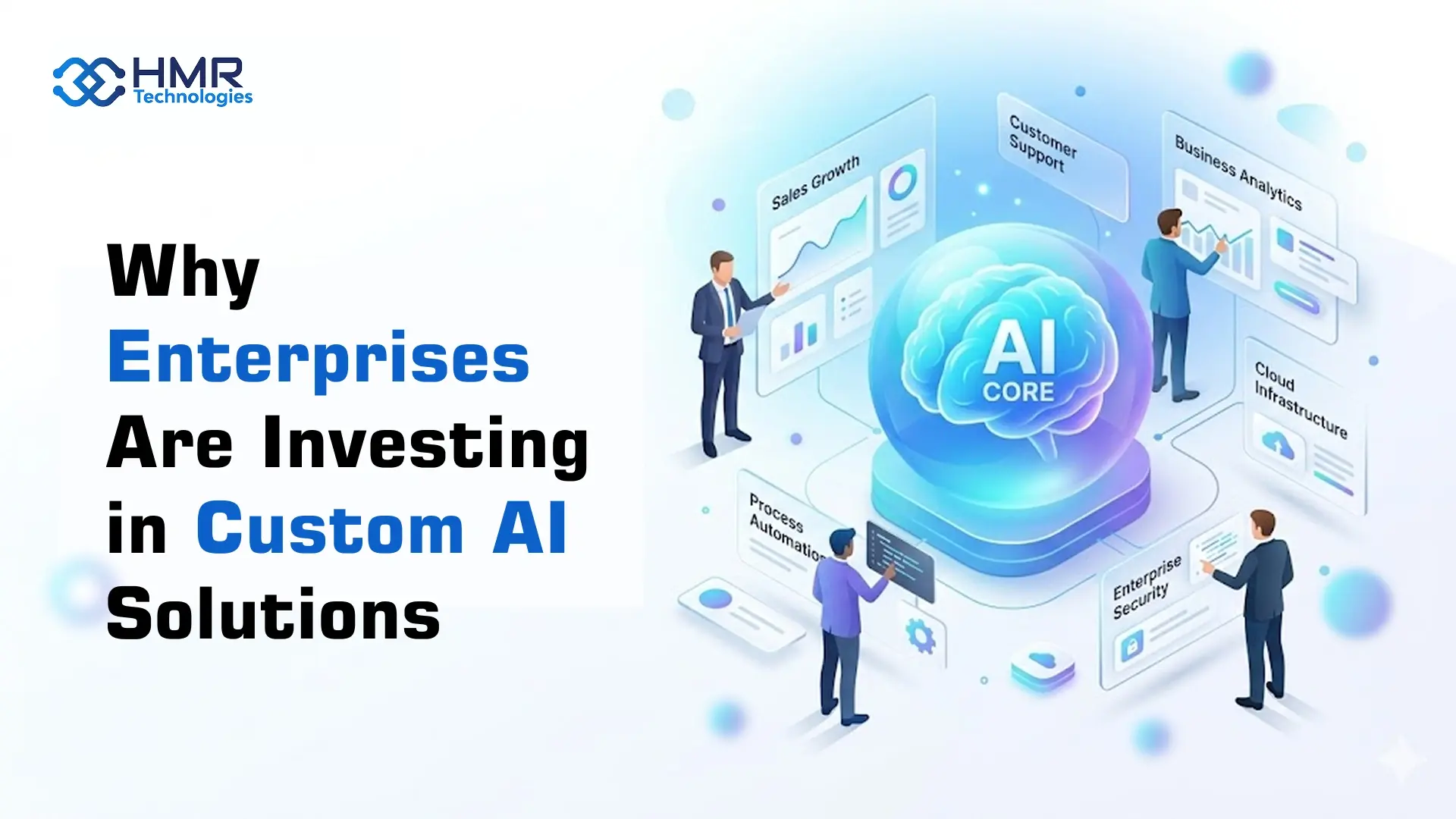 Why Enterprises Are Investing in Custom AI Solutions
